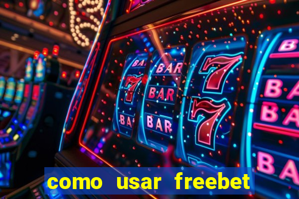 como usar freebet vai de bet